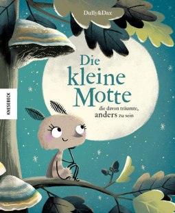 Buchcover für Die kleine Motte, die davon träumte, anders zu sein