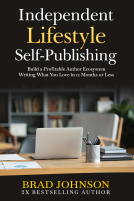 book cover for Independent Lifestyle Self-Publishing: Build a Profitable Author Ecosystem Writing What You Love in 12 Months or Less