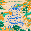 book cover for How to Lose Yourself Completely