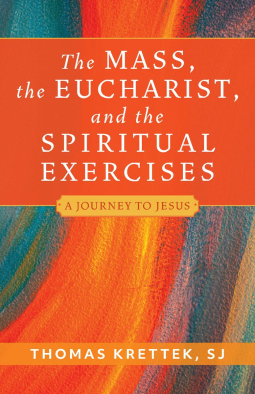 book cover for The Mass, The Eucharist, and the Spiritual Exercises