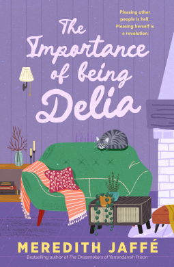 book cover for The Importance of Being Delia: A charming story of friendship, secrets and resilience, for readers of Sophie Green, Joanna Nell and Liane Moriarty