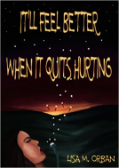 book cover for It'll Feel Better when it Quits Hurting