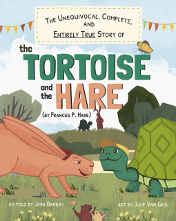 book cover for The Unequivocal, Complete, and Entirely True Story of the Tortoise and the Hare (by Frances P. Hare)