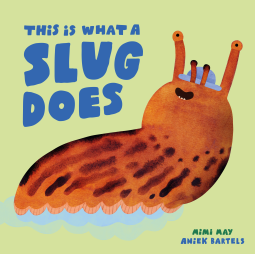 book cover for This Is What a Slug Does