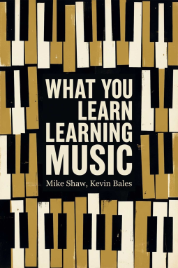 book cover for What You Learn Learning Music
