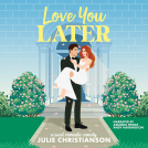 book cover for Love You Later: A Sweet Romantic Comedy
