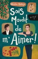 Couverture du livre pour Sois maudit de m’aimer !