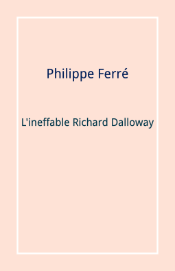 Couverture du livre pour L'Ineffable Richard Dalloway