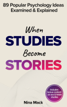 book cover for When Studies Become Stories: 89 Popular Psychology Ideas Examined and Explained