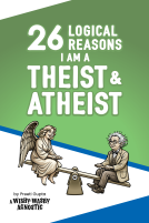 book cover for 26 Logical Reasons I am a Theist and Atheist