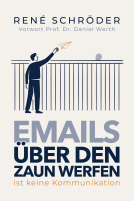 Buchcover für Emails über den Zaun werfen ist keine Kommunikation