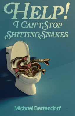 book cover for Help! I Can’t Stop Shitting Snakes
