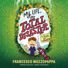 book cover for My Life, The Total Disaster