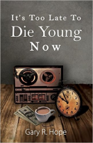 book cover for It's Too Late To Die Young Now