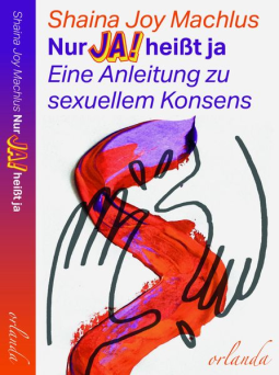 Buchcover für Nur Ja! heißt ja. Eine Anleitung zum sexuellen Konsens