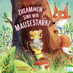 Buchcover für Zusammen sind wir mausestark! – Ein Geschwisterbilderbuch