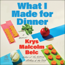 book cover for What I Made For Dinner