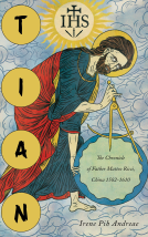 book cover for Tian: The Chronicle of Father Matteo Ricci, China 1582-1610