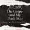 book cover for The Gospel and My Black Skin
