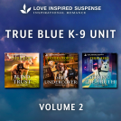 book cover for Love Inspired Suspense True Blue K-9 Unit Vol 2