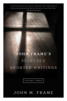 book cover for John Frame's Selected Shorter Writings, Volume 3