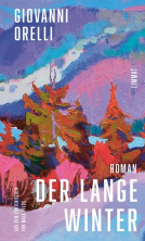 Buchcover für Der lange Winter | Jetzt in Neuübersetzung von Maja Pflug: Der grossartige Roman über den Tessiner Jahrhundertwinter