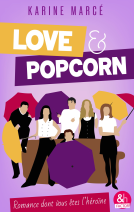 Couverture du livre pour Love & popcorn, la romance dont vous êtes l'héroïne !