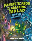 book cover for Marsh Madness (Fantastic Frog and the Amazing Tad Lad, Book 2)