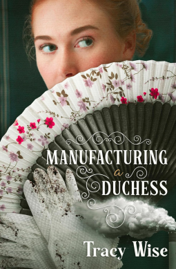 book cover for Manufacturing a Duchess: A Novel of the Regency Era