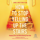 book cover for How to Stop Yelling up the Stairs