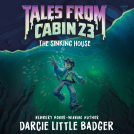 book cover for Tales From Cabin 23: The Sinking House