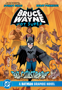 book cover for Bruce Wayne: Not Super: The Bat-Catastrophe