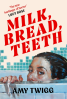 book cover for Milk, Bread, Teeth
