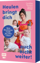 Buchcover für Heulen bringt dich auch nicht weiter!