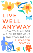 book cover for Live Well Anyway: How to Plan for a Rich Retirement (Even if You're Cash Poor)