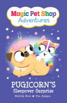 book cover for Pugicorn's Sleepover Surprise (Magic Pet Shop Adventures #2)
