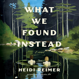 book cover for What We Found Instead