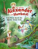 Buchcover für Der kleine Alexander von Humboldt. Eine Reise durch die Wälder dieser Erde