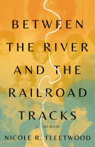 book cover for Between the River and the Railroad Tracks