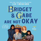 book cover for Bridget & Gabe Are Not Okay