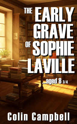 book cover for The Early Grave of Sophie Laville …Aged 8 ¾