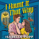 book cover for I Haunt It That Way