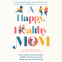 book cover for A Happy, Healthy Mom