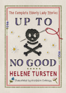 book cover for Up to No Good: The Complete Elderly Lady Stories