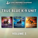 book cover for Love Inspired Suspense True Blue K-9 Unit Vol 3