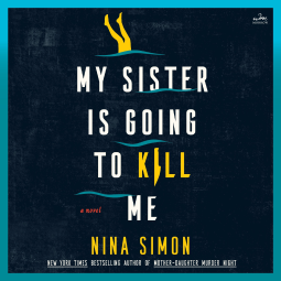 book cover for My Sister Is Going to Kill Me