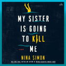 book cover for My Sister Is Going to Kill Me
