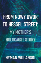 book cover for From Nowy Dwór to Hessel Street: My Mother’s Holocaust Story