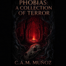 book cover for Phobias: A Collection Of Terror