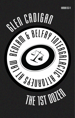 book cover for Bedlam & Belfry, Intergalactic Attorneys at Law: The 1st Dozen